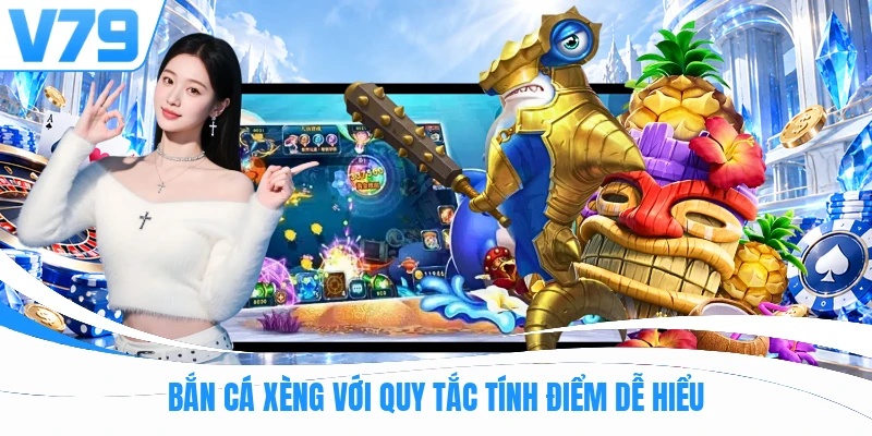 Bắn cá xèng với quy tắc tính điểm dễ hiểu