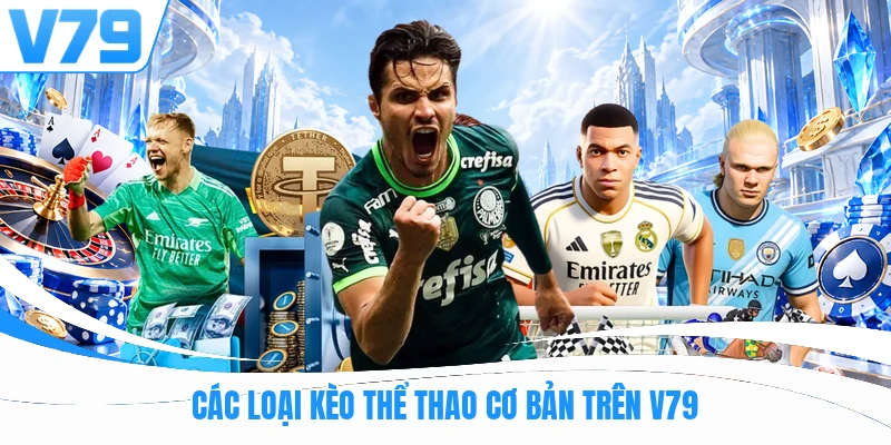 Các loại kèo thể thao cơ bản trên V79
