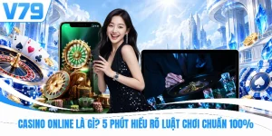 Casino Online Là Gì? 5 Phút Hiểu Rõ Luật Chơi Chuẩn 100%