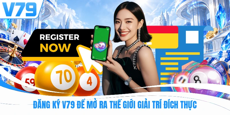 Đăng ký V79 để mở ra thế giới giải trí đích thực