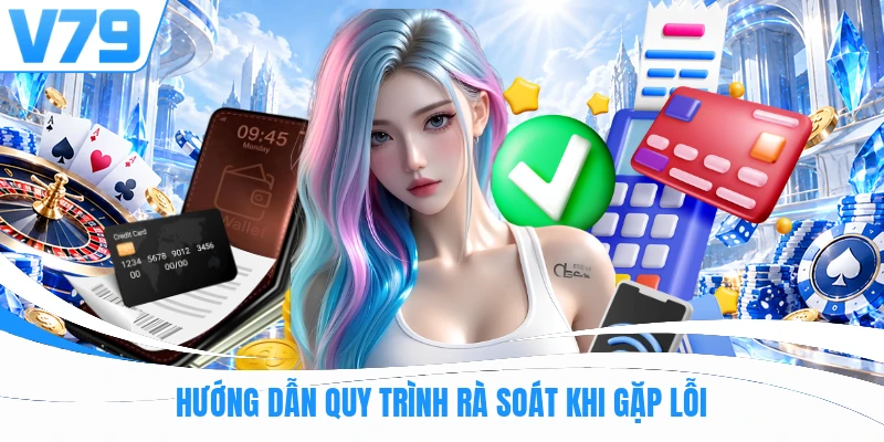 Hướng dẫn quy trình rà soát khi gặp lỗi