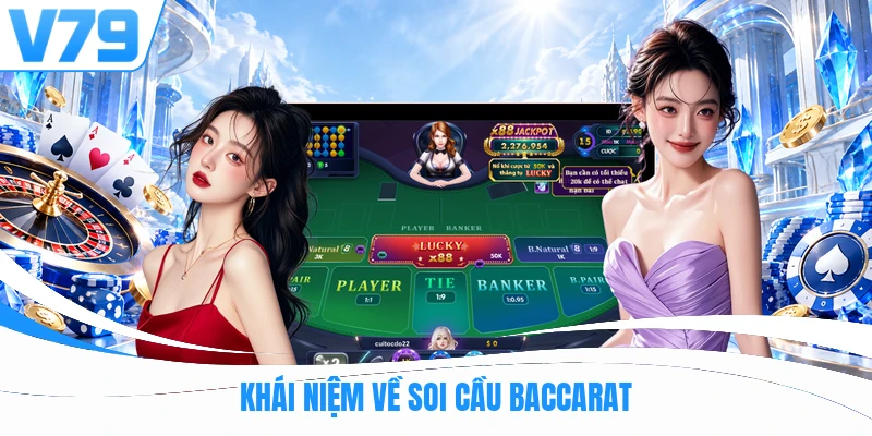 Khái niệm về soi cầu Baccarat