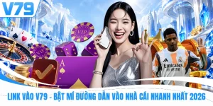 Link Vào V79 - Bật Mí Đường Dẫn Vào Nhà Cái Nhanh Nhất 2026