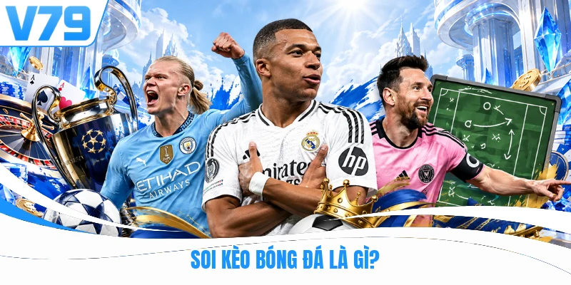 Soi kèo bóng đá là gì?