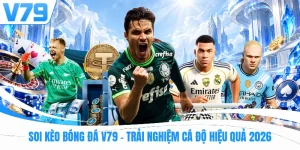 Soi Kèo Bóng Đá V79 - Trải Nghiệm Cá Độ Hiệu Quả 2026