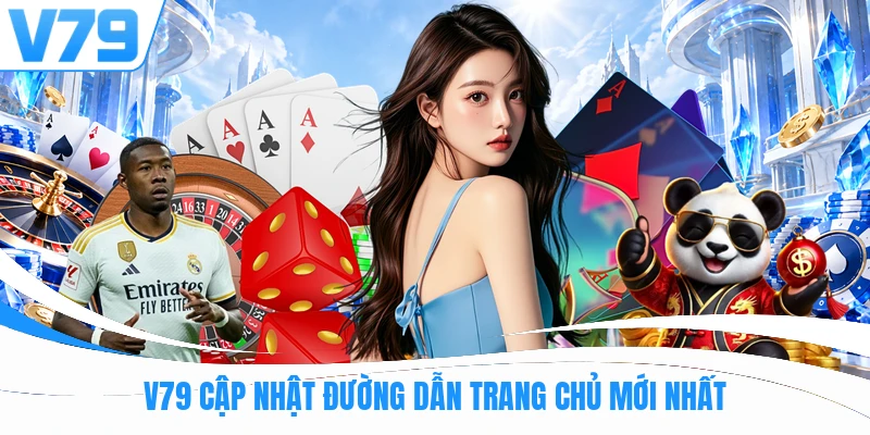 V79 cập nhật đường dẫn trang chủ mới nhất