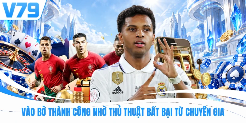 Vào bờ thành công nhờ thủ thuật bất bại từ chuyên gia